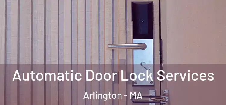 Automatic Door Lock Services Arlington - MA