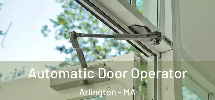 Automatic Door Operator Arlington - MA