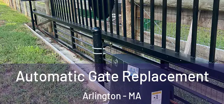 Automatic Gate Replacement Arlington - MA