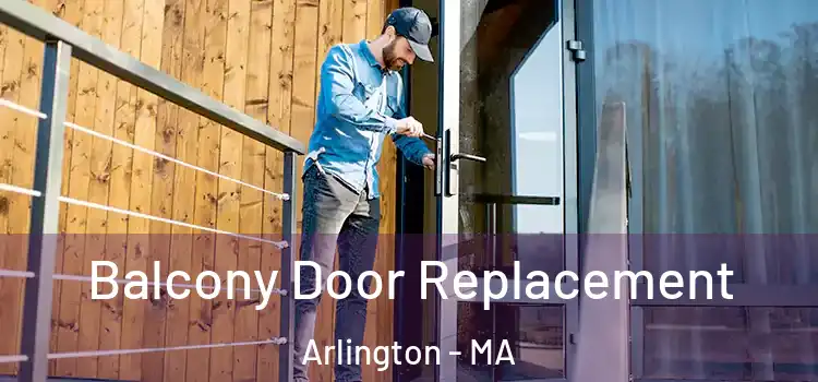  Balcony Door Replacement Arlington - MA