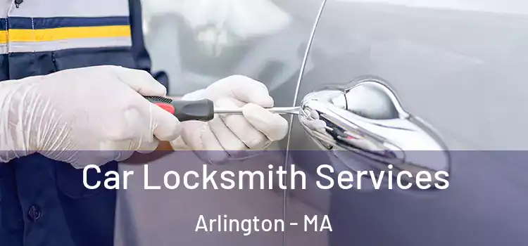 Car Locksmith Services Arlington - MA