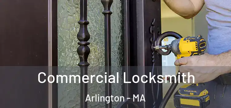Commercial Locksmith Arlington - MA