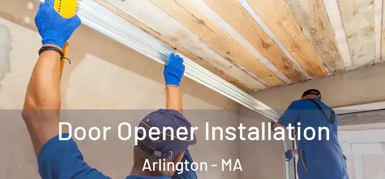 Door Opener Installation Arlington - MA