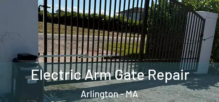 Electric Arm Gate Repair Arlington - MA