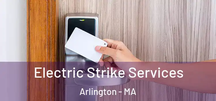  Electric Strike Services Arlington - MA