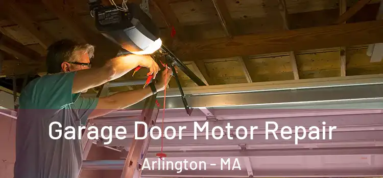  Garage Door Motor Repair Arlington - MA