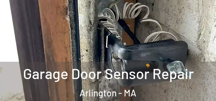 Garage Door Sensor Repair Arlington - MA