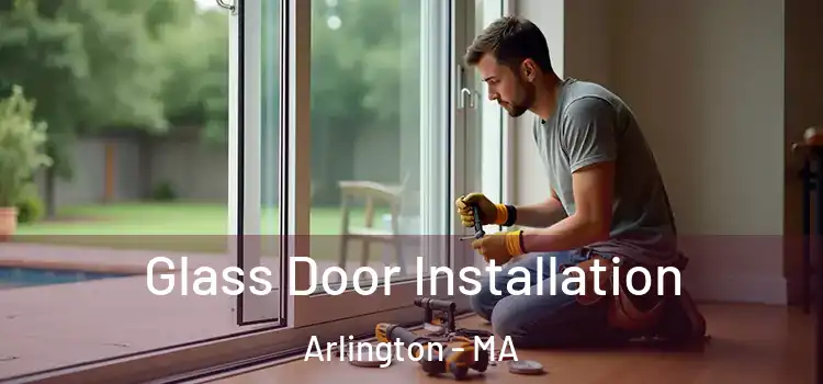Glass Door Installation Arlington - MA