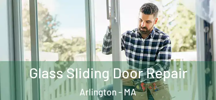  Glass Sliding Door Repair Arlington - MA