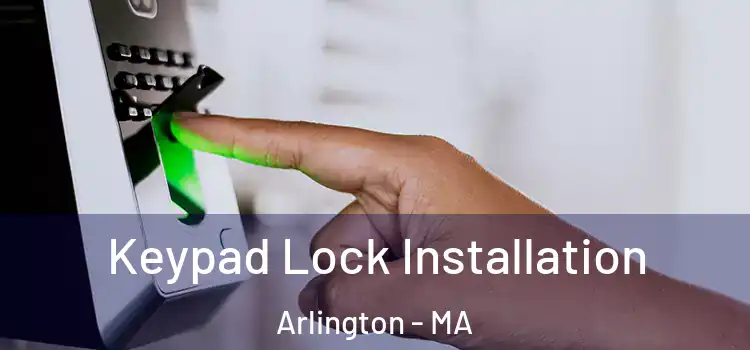 Keypad Lock Installation Arlington - MA