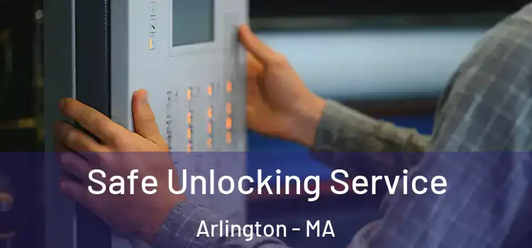 Safe Unlocking Service Arlington - MA