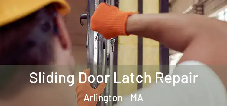 Sliding Door Latch Repair Arlington - MA