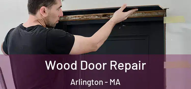 Wood Door Repair Arlington - MA